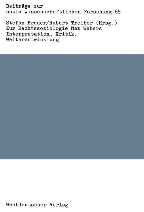 Book cover of Zur Rechtssoziologie Max Webers: Interpretation, Kritik, Weiterentwicklung (1984) (Beiträge zur sozialwissenschaftlichen Forschung #65)