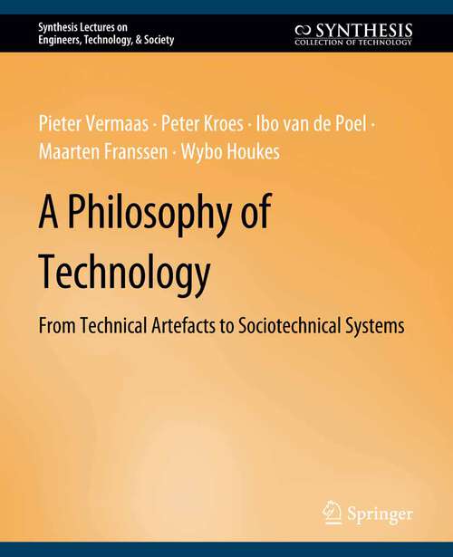 Book cover of A Philosophy of Technology: From Technical Artefacts to Sociotechnical Systems (Synthesis Lectures on Engineers, Technology, & Society)