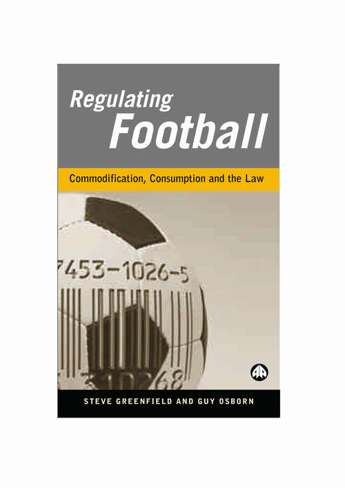 Book cover of Regulating Football: Commodification, Consumption and the Law