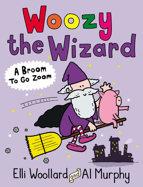 Book cover of Woozy the Wizard: A Broom to Go Zoom (Main) (Woozy the Wizard #2)
