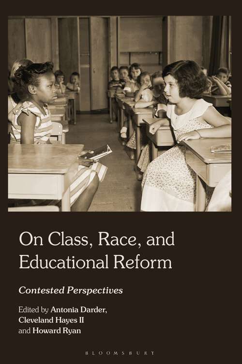 Book cover of On Class, Race, and Educational Reform: Contested Perspectives