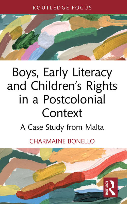Book cover of Boys, Early Literacy and Children’s Rights in a Postcolonial Context: A Case Study from Malta (Routledge Research in Literacy Education)