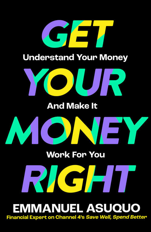 Book cover of Get Your Money Right: Understand Your Money And Make It Work For You