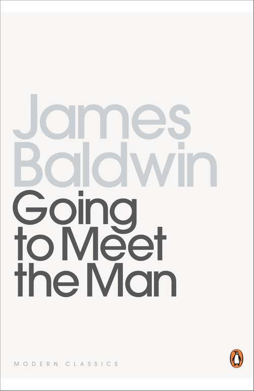 Book cover of Going To Meet The Man: The Rockpile; The Outing; The Man Child; Previous Condition; Sonny's Blues (Penguin Modern Classics)