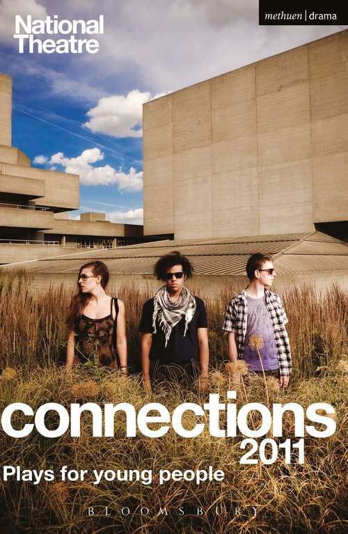 Book cover of National Theatre Connections 2011: Plays for Young People: Frank & Ferdinand; Gap; Cloud Busting; Those Legs; Shooting Truth; Bassett; Gargantua; Children of Killers; The Beauty Manifesto; Too Fast (Play Anthologies)