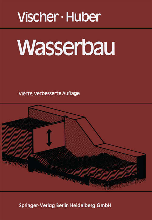 Book cover of Wasserbau: Hydrologische Grundlagen Elemente des Wasserbaues Nutz- und Schutzbauten an Binnengewässern (4. Aufl. 1985)