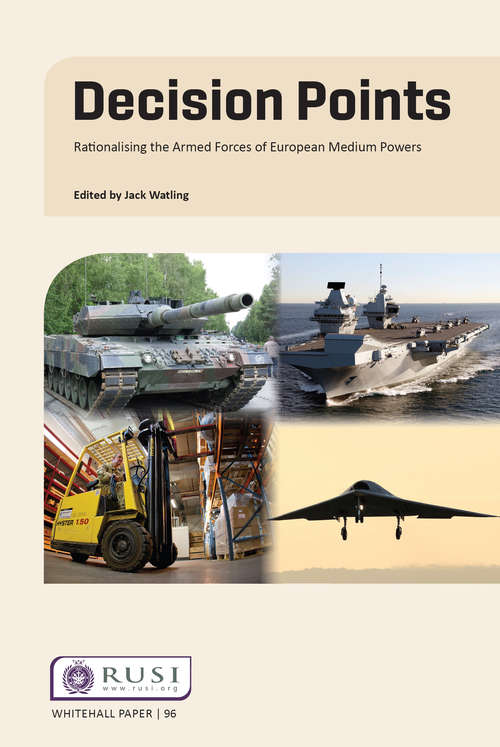 Book cover of Decision Points: Rationalising the Armed Forces of European Medium Powers (Whitehall Papers)