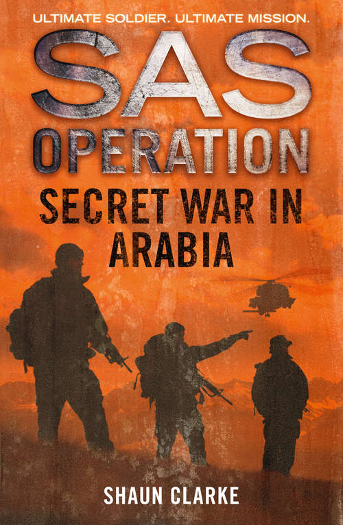 Book cover of Secret War in Arabia: "soldier A: Sas - Behind Iraqi Lines", "soldier B: Sas - Heroes Of The South Atlantic", "soldier C: Sas - Secret War In Arabia" (ePub edition) (SAS Operation)