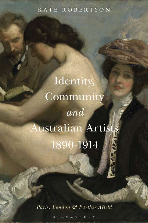 Book cover of Identity, Community & Australian Artists, 1890-1914: Paris, London and Further Afield