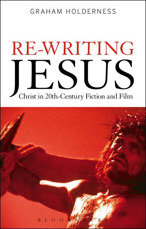 Book cover of Re-Writing Jesus: Christ in 20th-Century Fiction and Film