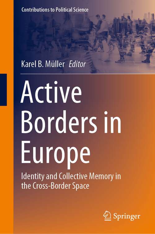 Book cover of Active Borders in Europe: Identity and Collective Memory in the Cross-Border Space (1st ed. 2023) (Contributions to Political Science)