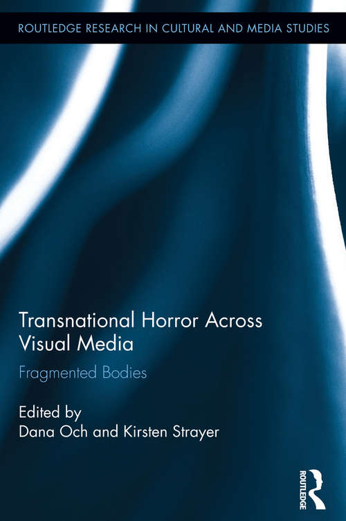 Book cover of Transnational Horror Across Visual Media: Fragmented Bodies (Routledge Research in Cultural and Media Studies)