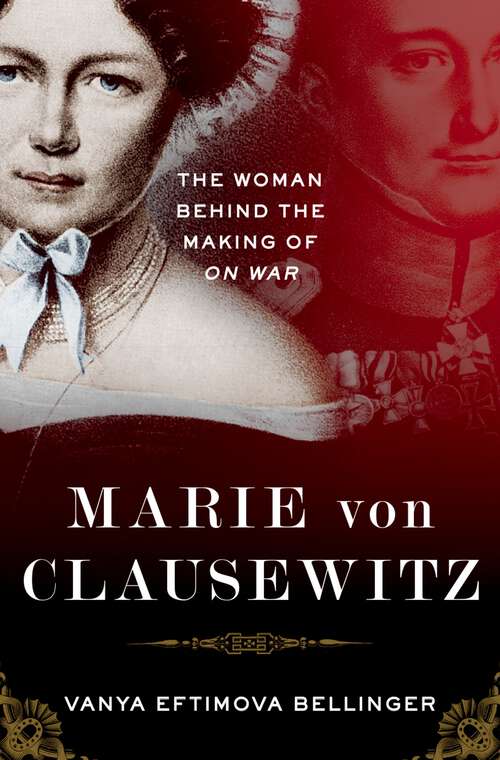 Book cover of Marie von Clausewitz: The Woman Behind the Making of On War