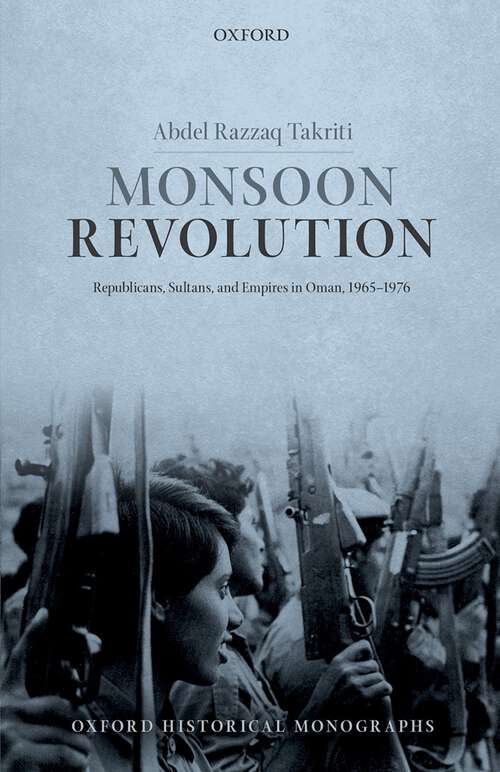 Book cover of Monsoon Revolution: Republicans, Sultans, and Empires in Oman, 1965-1976 (Oxford Historical Monographs)