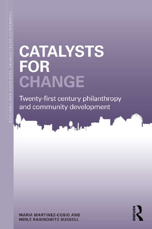 Book cover of Catalysts for Change: 21st Century Philanthropy and Community Development (Community Development Research and Practice Series)