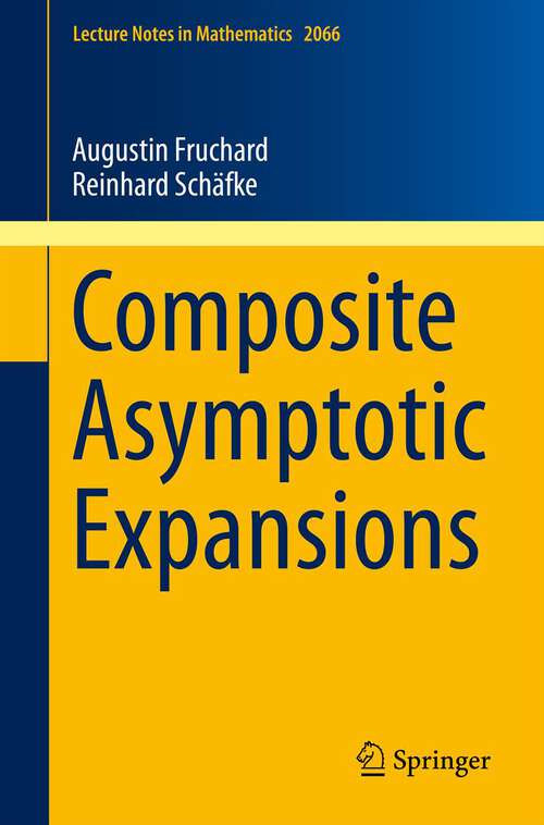 Book cover of Composite Asymptotic Expansions (2013) (Lecture Notes in Mathematics #2066)