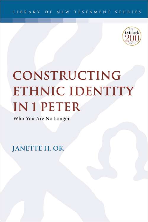 Book cover of Constructing Ethnic Identity in 1 Peter: Who You Are No Longer (The Library of New Testament Studies)