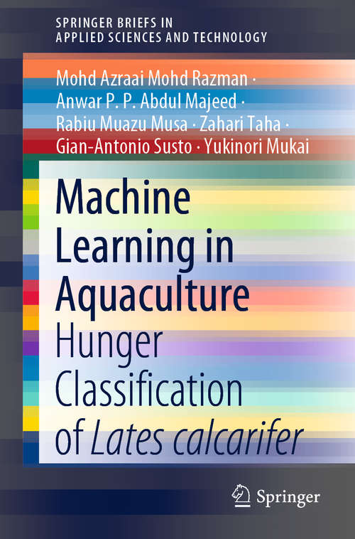 Book cover of Machine Learning in Aquaculture: Hunger Classification of Lates calcarifer (1st ed. 2020) (SpringerBriefs in Applied Sciences and Technology)