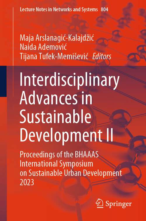 Book cover of Interdisciplinary Advances in Sustainable Development II: Proceedings of the BHAAAS International Symposium on Sustainable Urban Development 2023 (1st ed. 2024) (Lecture Notes in Networks and Systems #804)