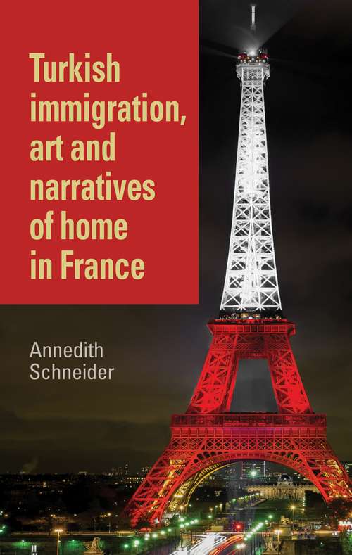 Book cover of Turkish immigration, art and narratives of home in France