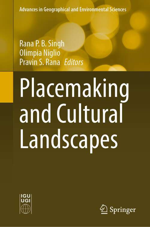 Book cover of Placemaking and Cultural Landscapes (1st ed. 2023) (Advances in Geographical and Environmental Sciences)