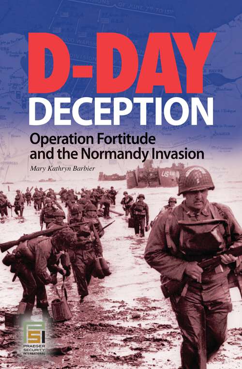Book cover of D-Day Deception: Operation Fortitude and the Normandy Invasion (Praeger Security International)