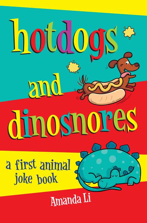 Book cover of Hot Dogs and Dinosnores: A First Animal Joke Book