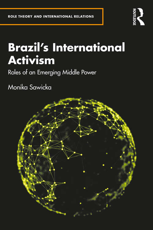 Book cover of Brazil's International Activism: Roles of an Emerging Middle Power (Role Theory and International Relations)