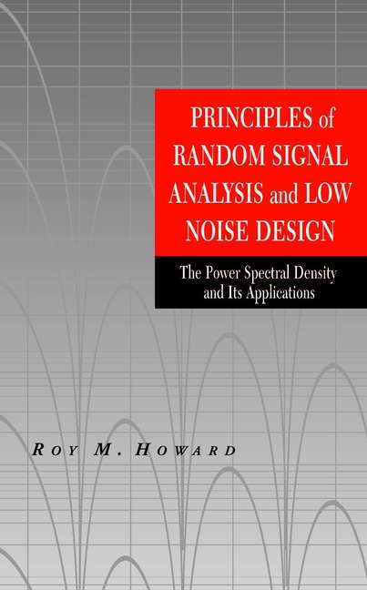 Book cover of Principles of Random Signal Analysis and Low Noise Design: The Power Spectral Density and its Applications (Wiley - IEEE)