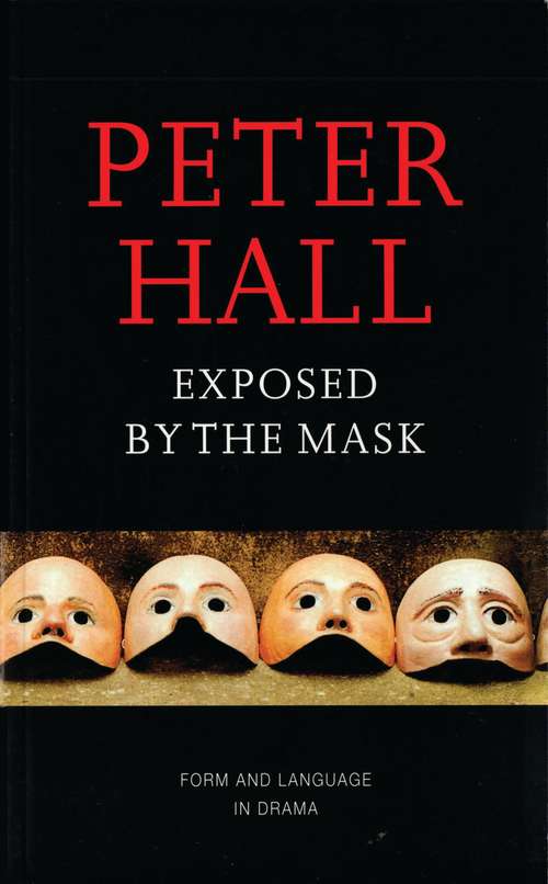 Book cover of Exposed by the Mask: Form And Language In Drama