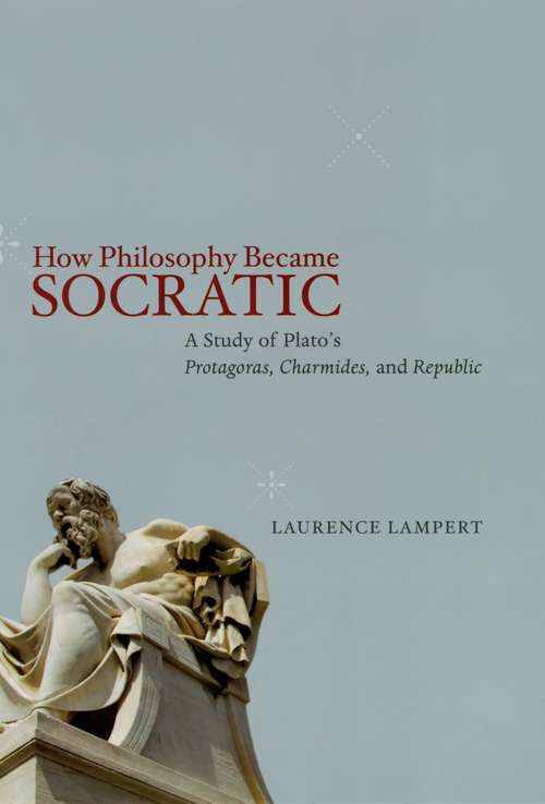 Book cover of How Philosophy Became Socratic: A Study of Plato's "Protagoras," "Charmides," and "Republic"