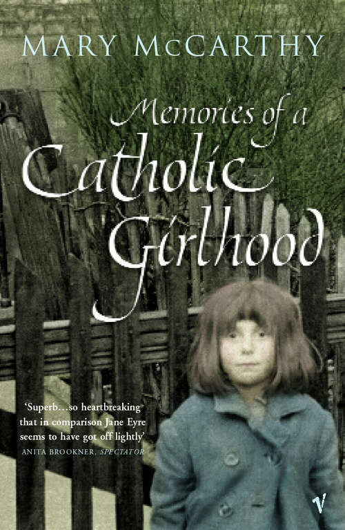 Book cover of Memories Of A Catholic Girlhood: Memories Of A Catholic Girlhood; How I Grew; Intellectual Memoirs (Penguin Twentieth Century Classics)
