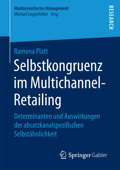 Book cover of Selbstkongruenz im Multichannel-Retailing: Determinanten und Auswirkungen der absatzkanalspezifischen Selbstähnlichkeit (Marktorientiertes Management)