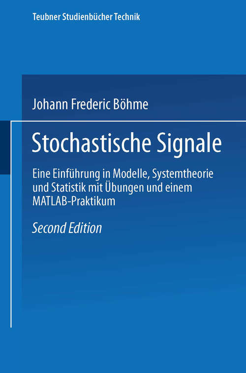 Book cover of Stochastische Signale: Eine Einführung in Modelle, Systemtheorie und Statistik mit Übungen und einem MATLAB-Praktikum (2., vollst. überarb. u. erw. Aufl. 1998) (Teubner Studienbücher Technik)
