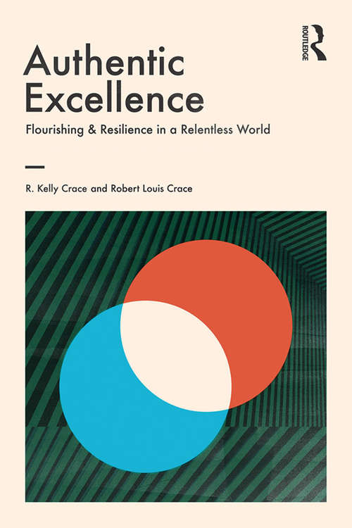 Book cover of Authentic Excellence: Flourishing & Resilience in a Relentless World (Giving Voice to Values)