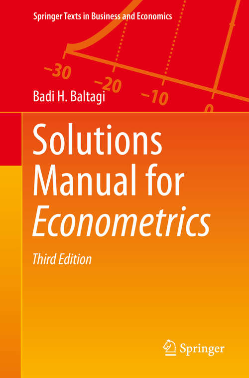 Book cover of Solutions Manual for Econometrics (3rd ed. 2015) (Springer Texts in Business and Economics)