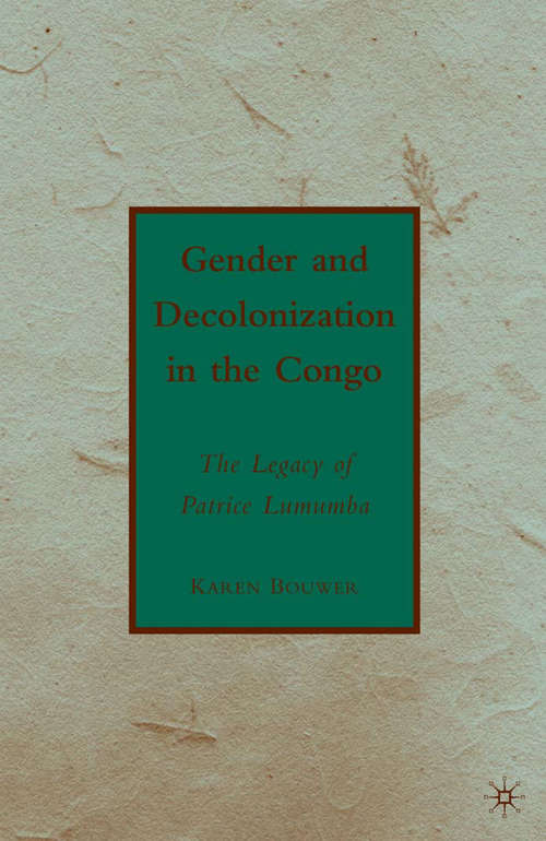 Book cover of Gender and Decolonization in the Congo: The Legacy of Patrice Lumumba (2010)