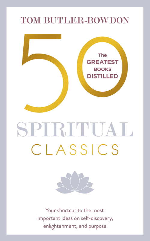 Book cover of 50 Spiritual Classics: Timeless Wisdom From 50 Great Books of Inner Discovery, Enlightenment and Purpose