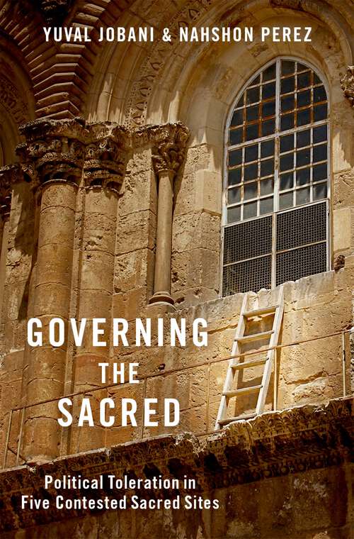 Book cover of Governing the Sacred: Political Toleration in Five Contested Sacred Sites
