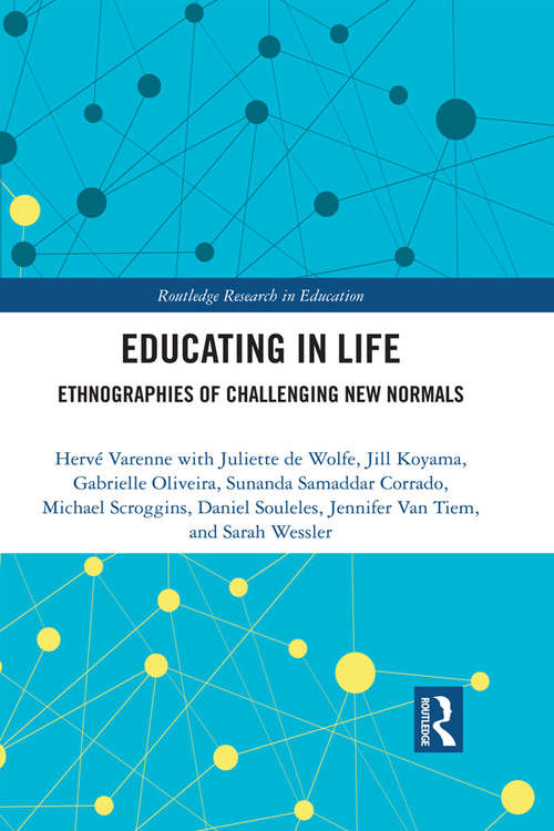Book cover of Educating in Life: Ethnographies of Challenging New Normals (Routledge Research in Education #42)