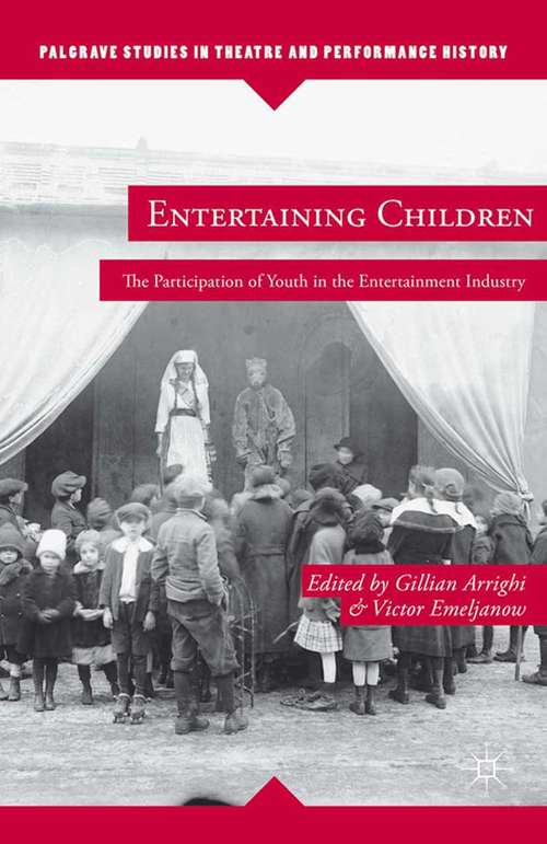 Book cover of Entertaining Children: The Participation of Youth in the Entertainment Industry (2014) (Palgrave Studies in Theatre and Performance History)