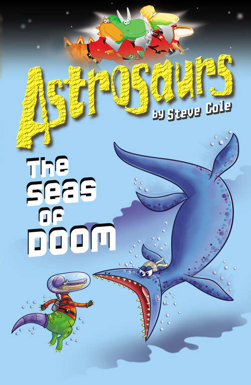 Book cover of Astrosaurs 3: Riddle Of The Raptors; The Hatching Horror; The Seas Of Doom; The Mind-swap Menace (Astrosaurs #3)