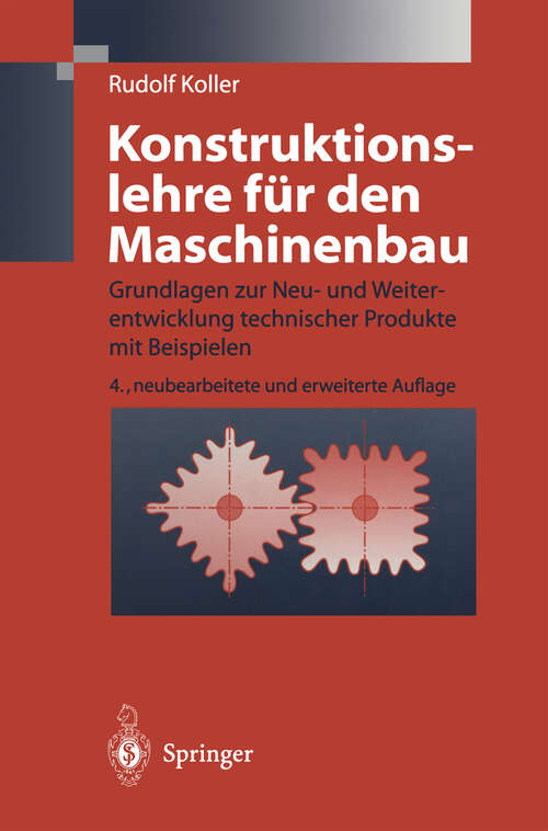 Book cover of Konstruktionslehre für den Maschinenbau: Grundlagen zur Neu- und Weiterentwicklung technischer Produkte mit Beispielen (4. Aufl. 1998)