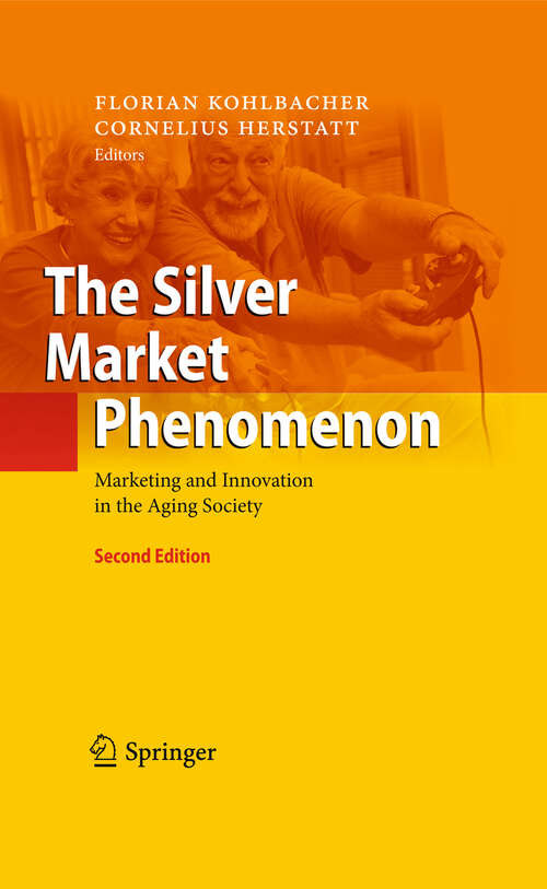 Book cover of The Silver Market Phenomenon: Marketing and Innovation in the Aging Society (2nd ed. 2011)