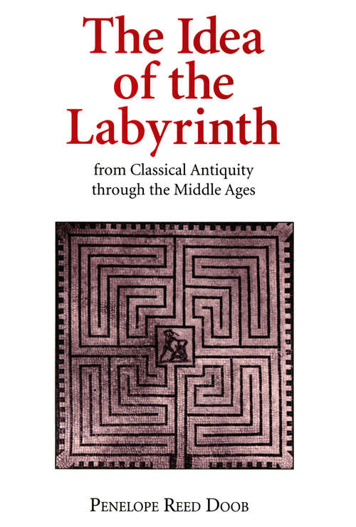 Book cover of The Idea of the Labyrinth from Classical Antiquity through the Middle Ages
