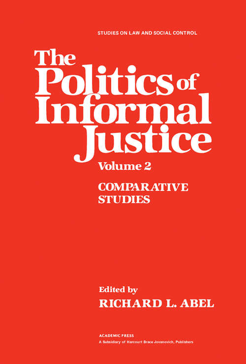 Book cover of The Politics of Informal Justice: Volume 2: Comparative Studies