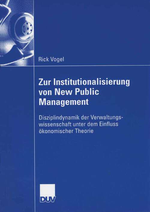 Book cover of Zur Institutionalisierung von New Public Management: Disziplindynamik der Verwaltungswissenschaft unter dem Einfluss ökonomischer Theorie (2006)