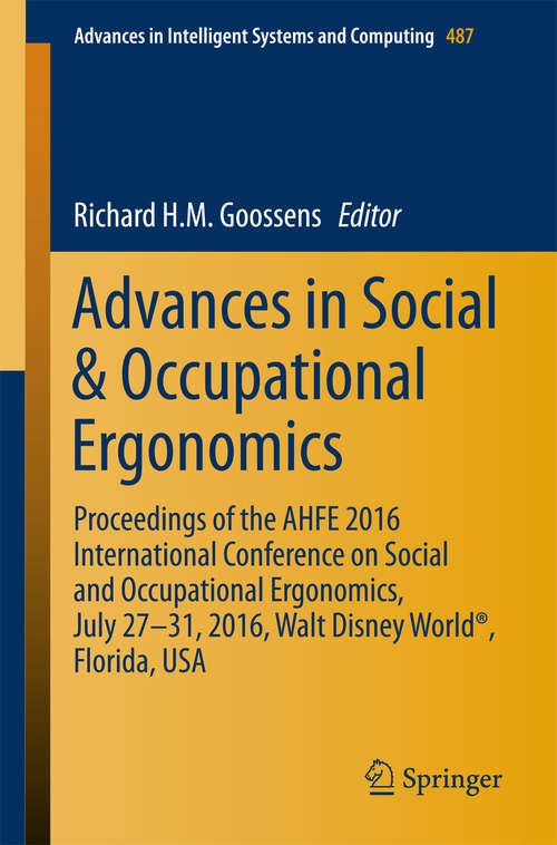 Book cover of Advances in Social & Occupational Ergonomics: Proceedings of the AHFE 2016 International Conference on Social and Occupational Ergonomics, July 27-31, 2016, Walt Disney World®, Florida, USA (Advances in Intelligent Systems and Computing #487)