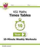 Book cover of KS1 Year 2 Maths Times Tables 10-Minute Weekly Workouts