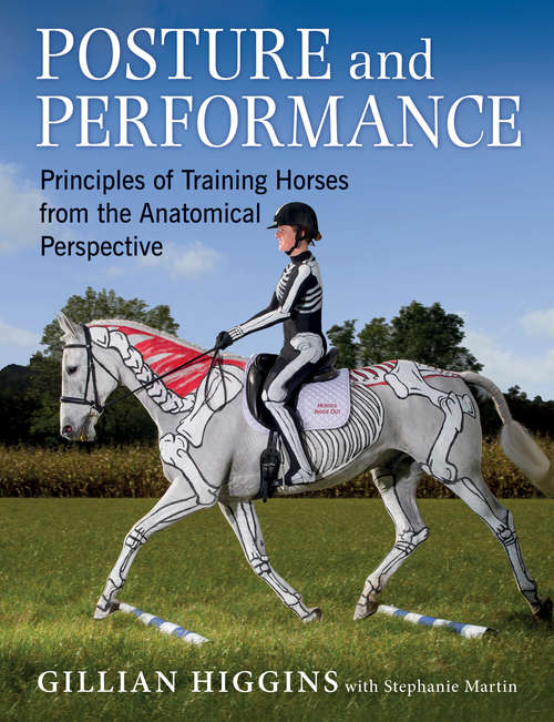 Book cover of POSTURE AND PERFORMANCE: PRINCIPLES OF TRAINING HORSES FROM THE ANATOMICAL PERPECTIVE